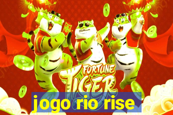 jogo rio rise